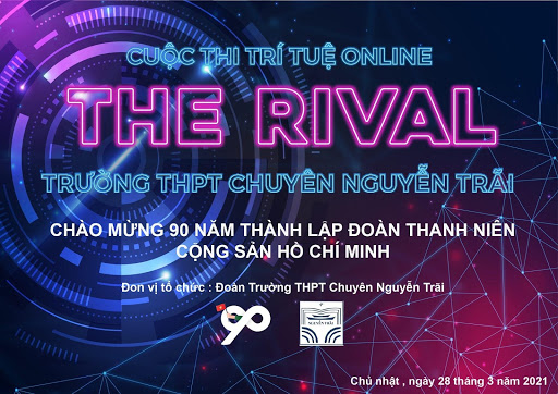 The Rival - sân chơi trí tuệ mới, kỉ niệm 90 năm Ngày thành lập Đoàn TNCS Hồ Chí Minh (26/03/1931 - 26/03/2021).